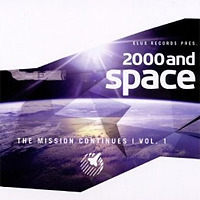 Elux Records Presents 2000 and Space - The Mission Continues, Vol. 1