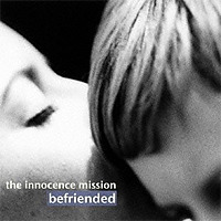 Befriended / The Innocence Mission