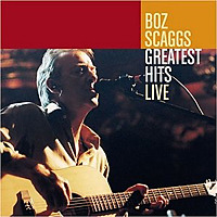 Boz Scaggs: Greatest Hits Live / Boz Scaggs
