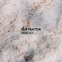 Hideout / Dub Tractor