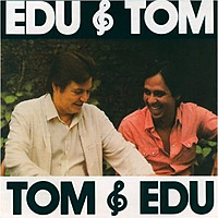 Edu e Tom, Tom e Edu / Edu Lobo & Tom Jobim