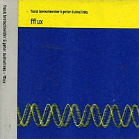 Fflux / Frank Bretschneider & Peter Duimelinks