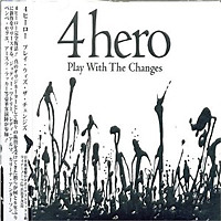 Play With the Changes / 4hero