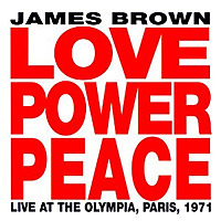 Love Power Peace Live At The Olympia Paris 1971 / James Brown