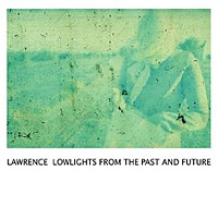 Lowlights From the Past & Future / Lawrence