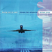 Music for Airports / Bang On A Can All-Stars