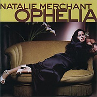 Ophelia / Natalie Merchant