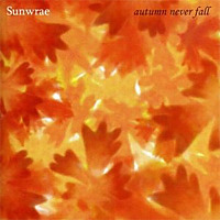 Autumn Never Fall / Sunwrae