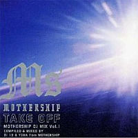 TAKE OFF Mothership DJ MIX Vol.1 / Various Artists