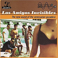 The New Sound of the Venezuelan Gozadera / Los Amigos Invisibles