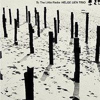 TO THE LITTLE RADIO / Helge Lien Trio