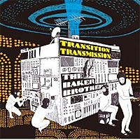 Transition Transmission / The Baker Brothers