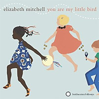 You Are My Little Bird / Elizabeth Mitchell
